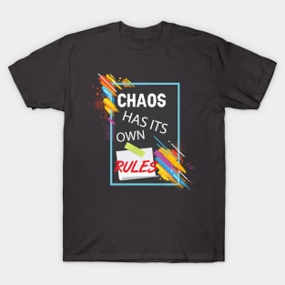 Chaos has its own rules! Inspirational T-Shirt